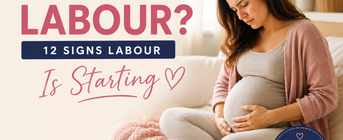 Is This Labour? 12 Signs Labour Is Starting — and When to Go to the Clinic
